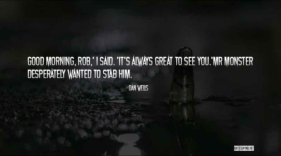 Good Morning Quotes By Dan Wells Good Morning Quotes By Dan Wells