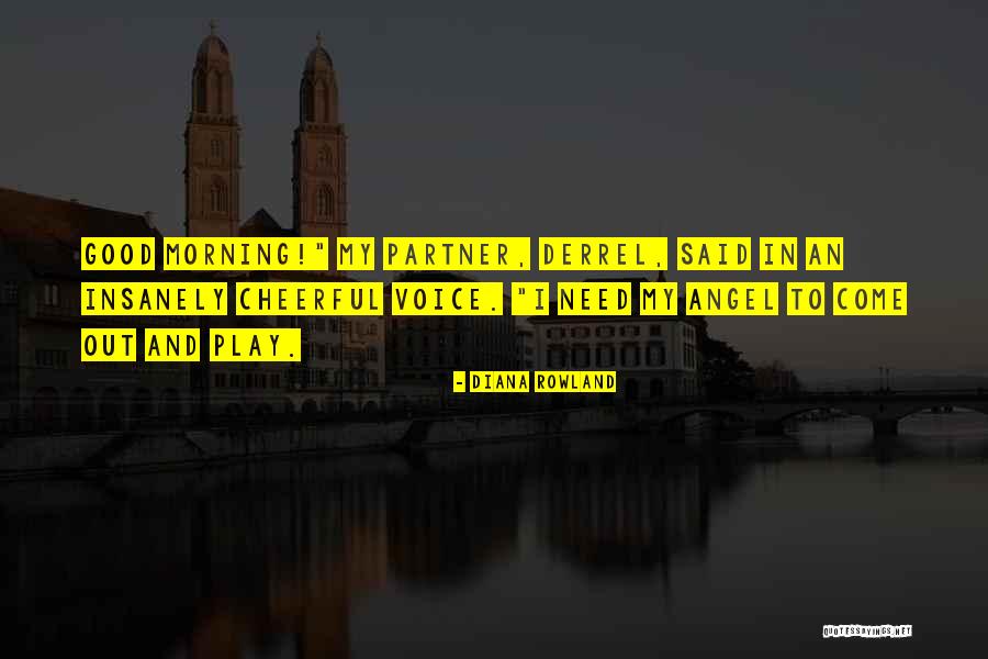 Good Morning Quotes By Diana Rowland Good Morning Quotes By Diana Rowland