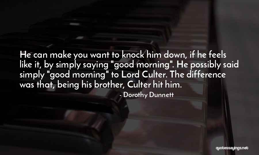 Good Morning Quotes By Dorothy Dunnett Good Morning Quotes By Dorothy Dunnett