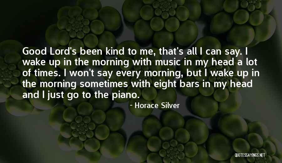 Good Morning Quotes By Horace Silver Good Morning Quotes By Horace Silver
