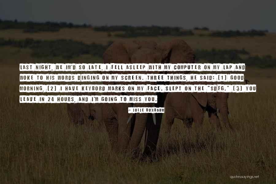 Good Morning Quotes By Julie Buxbaum Good Morning Quotes By Julie Buxbaum