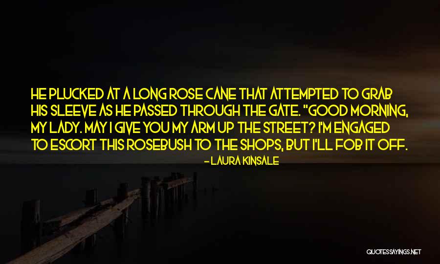 Good Morning Quotes By Laura Kinsale Good Morning Quotes By Laura Kinsale