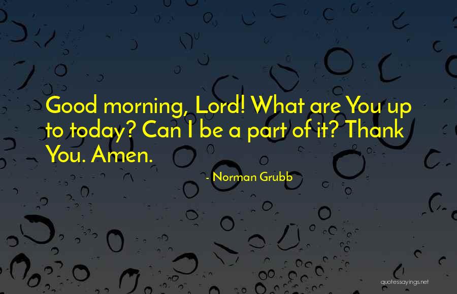 Good Morning Quotes By Norman Grubb