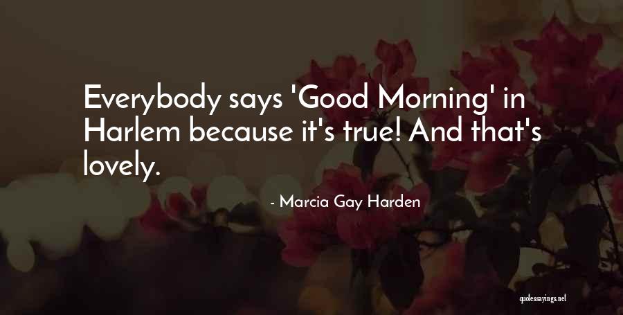 Good Morning S Quotes By Marcia Gay Harden Good Morning S Quotes By Marcia Gay Harden