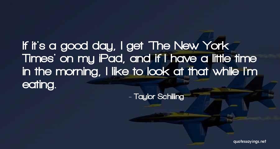 Good Morning S Quotes By Taylor Schilling Good Morning S Quotes By Taylor Schilling