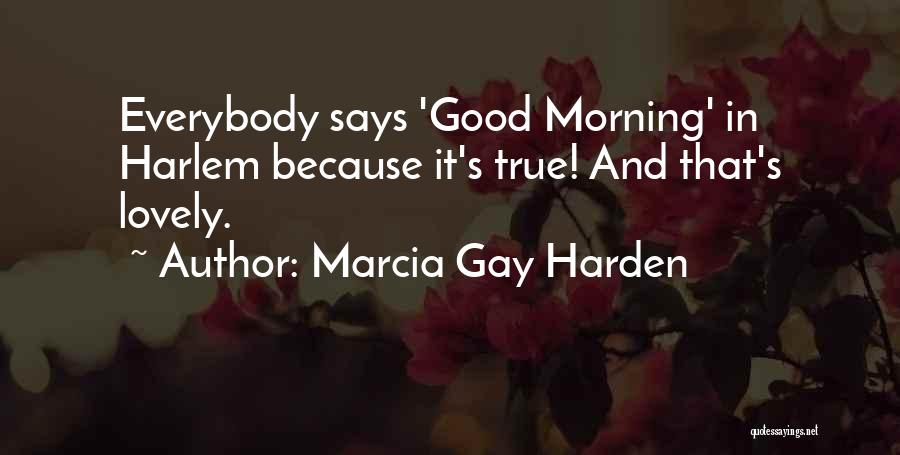 Good Morning Says And Quotes By Marcia Gay Harden Good Morning Says And Quotes By Marcia Gay Harden