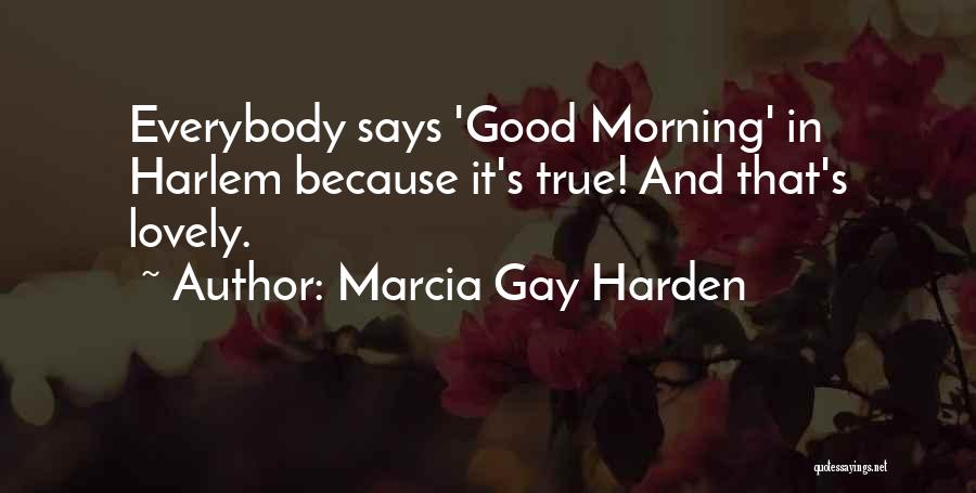 Good Morning Says And Quotes By Marcia Gay Harden