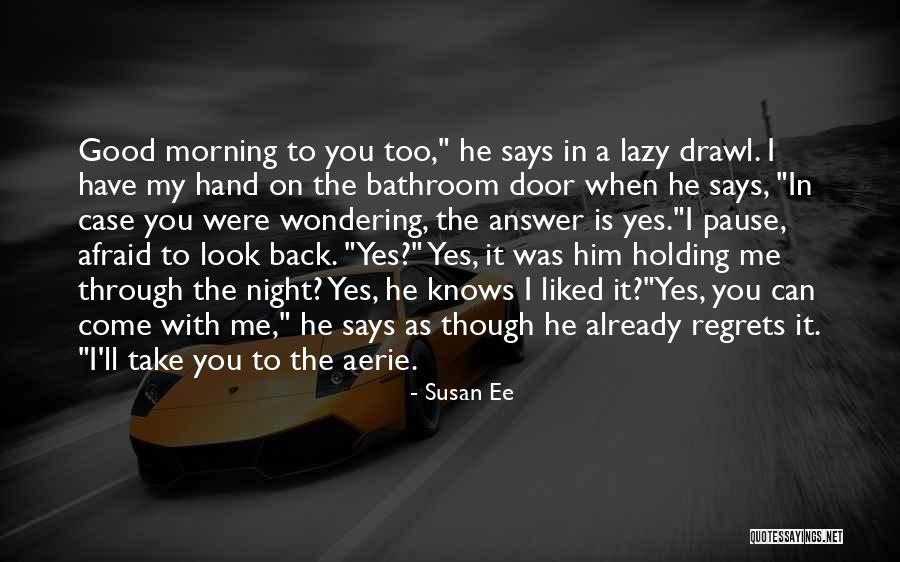 Good Morning Says Quotes By Susan Ee Good Morning Says Quotes By Susan Ee