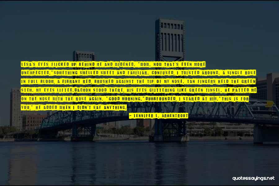Good Morning Single Quotes By Jennifer L. Armentrout Good Morning Single Quotes By Jennifer L. Armentrout