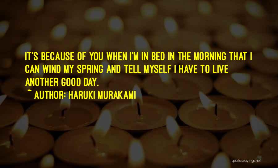 Good Morning Spring Quotes By Haruki Murakami Good Morning Spring Quotes By Haruki Murakami