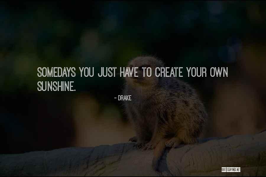 Good Morning Sunshine Quotes By Drake Good Morning Sunshine Quotes By Drake