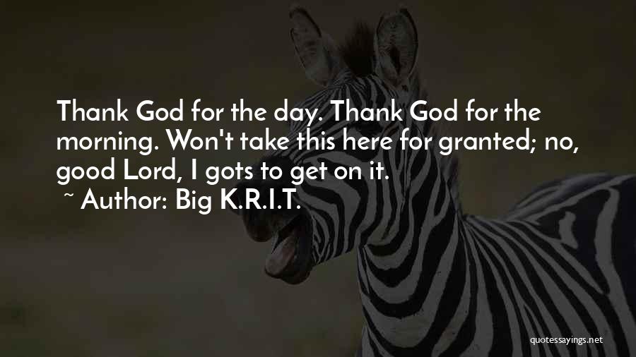 Good Morning Thank You Quotes By Big K.R.I.T.