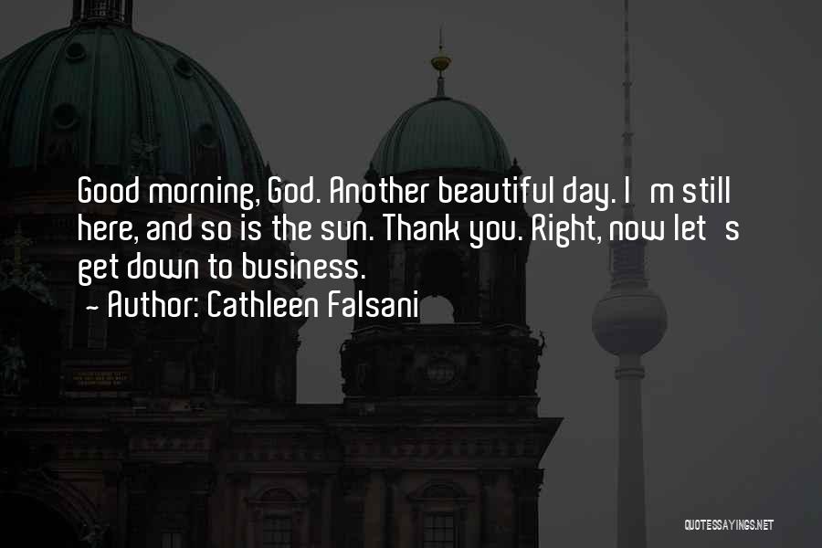 Good Morning Thank You Quotes By Cathleen Falsani Good Morning Thank You Quotes By Cathleen Falsani