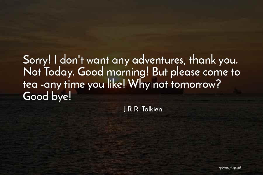 Good Morning Thank You Quotes By J.R.R. Tolkien