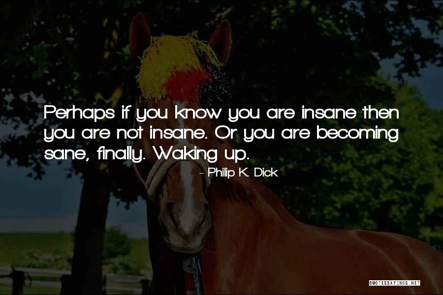 Good Morning Thinking About You Quotes By Philip K. Dick Good Morning Thinking About You Quotes By Philip K. Dick