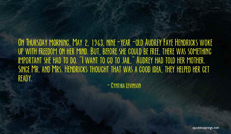 Good Morning Thought Quotes By Cynthia Levinson Good Morning Thought Quotes By Cynthia Levinson