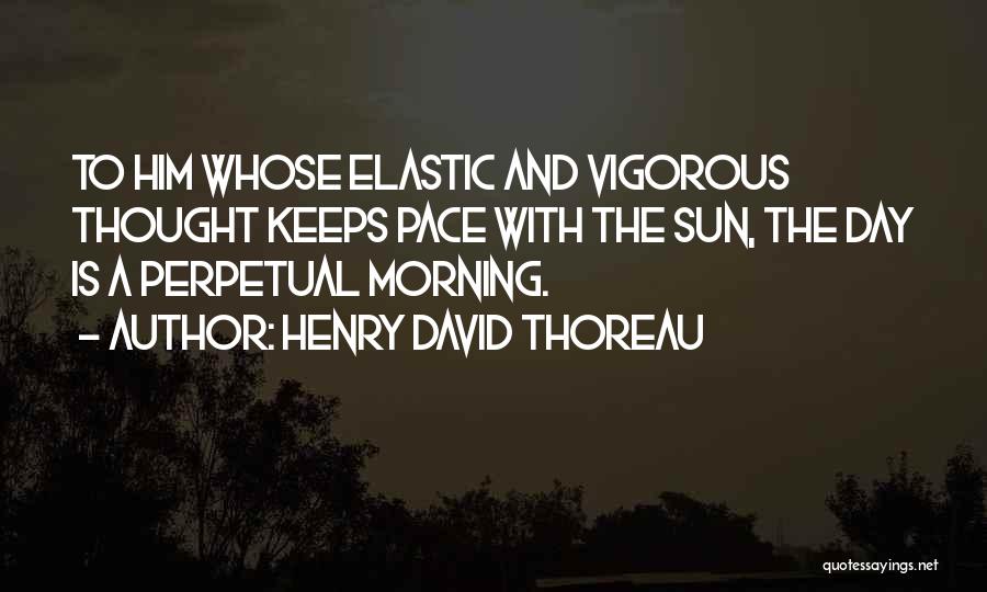 Good Morning Thought Quotes By Henry David Thoreau