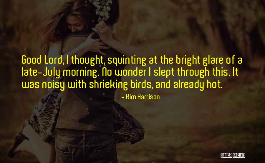 Good Morning Thought Quotes By Kim Harrison Good Morning Thought Quotes By Kim Harrison