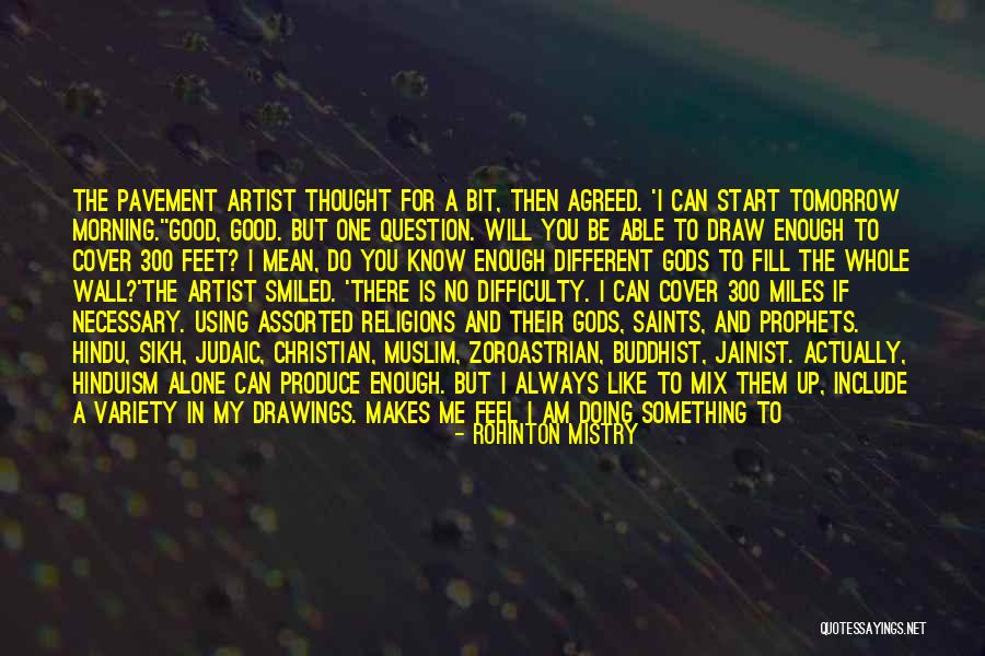 Good Morning Thought Quotes By Rohinton Mistry Good Morning Thought Quotes By Rohinton Mistry