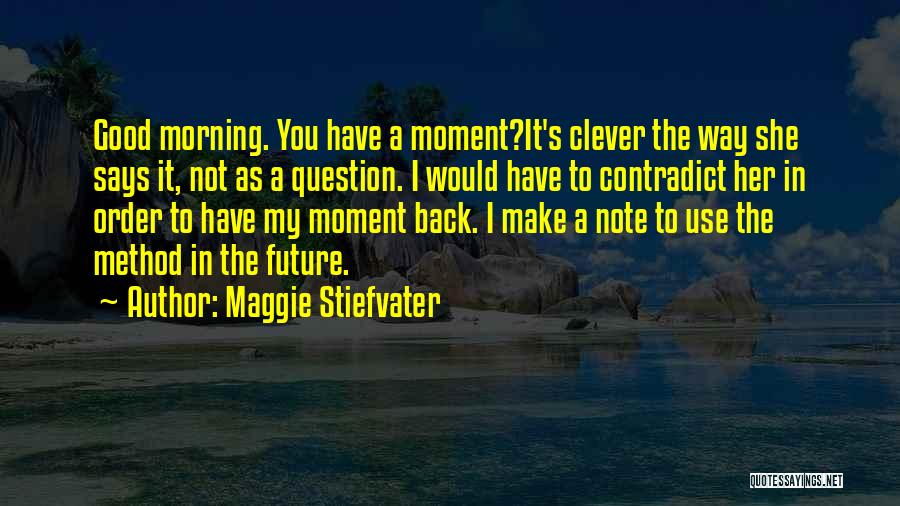 Good Morning To Her Quotes By Maggie Stiefvater