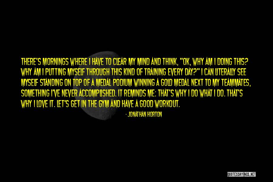 Good Morning To My Love Quotes By Jonathan Horton Good Morning To My Love Quotes By Jonathan Horton