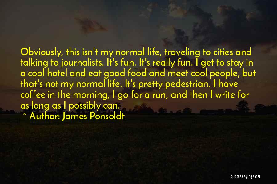 Good Morning To Quotes By James Ponsoldt