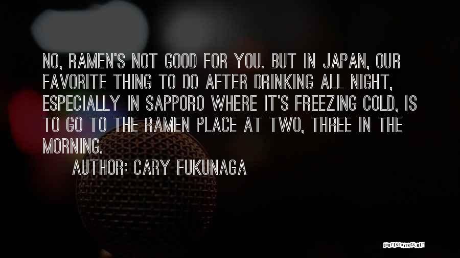 Good Morning To You All Quotes By Cary Fukunaga