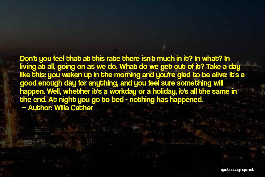 Good Morning To You All Quotes By Willa Cather