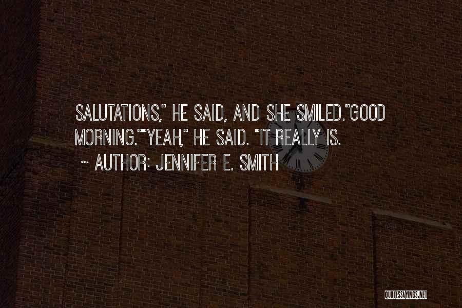 Good Morning To You My Love Quotes By Jennifer E. Smith