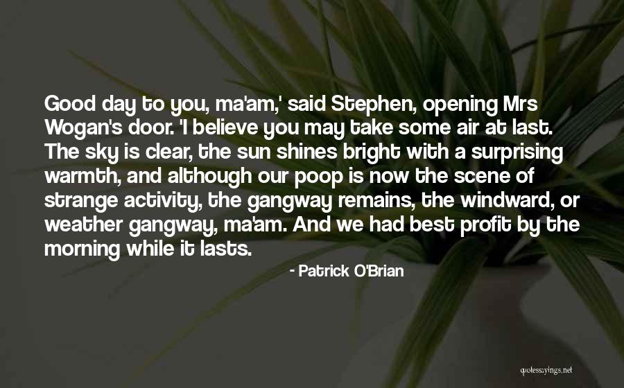 Good Morning Weather Quotes By Patrick O'Brian Good Morning Weather Quotes By Patrick O'Brian