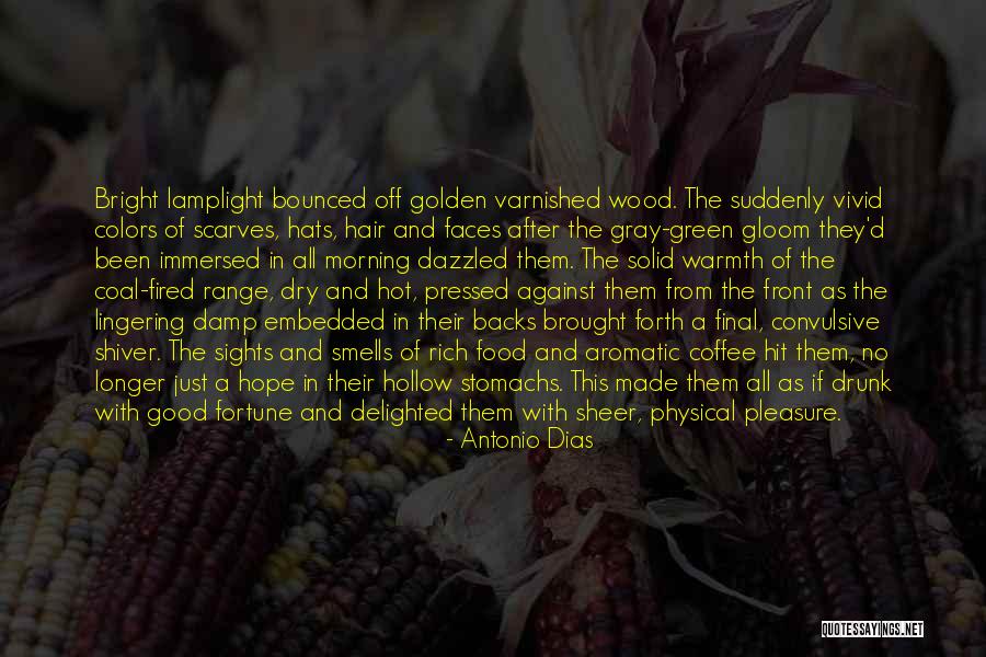 Good Morning Wood Quotes By Antonio Dias Good Morning Wood Quotes By Antonio Dias