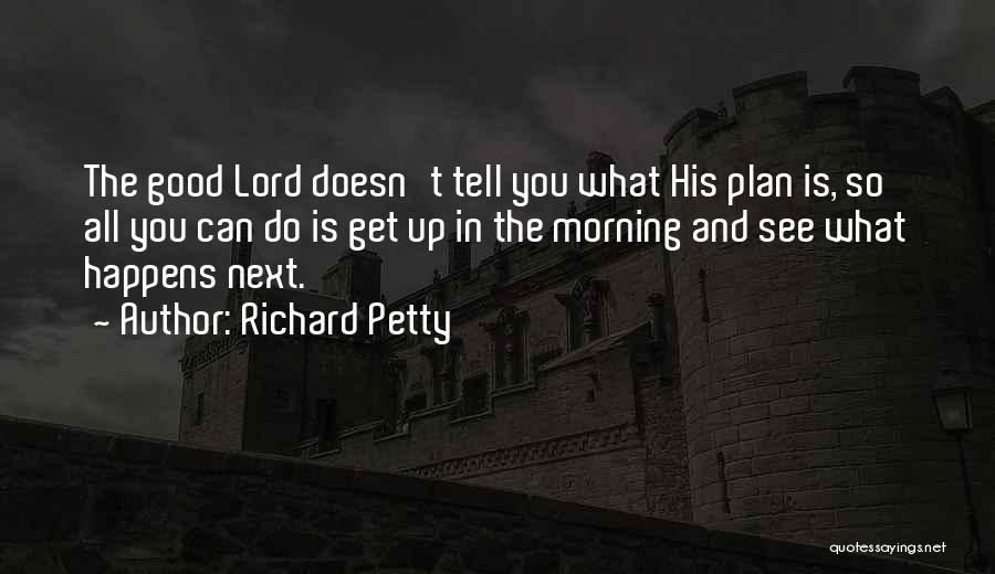 Good Morning You All Quotes By Richard Petty