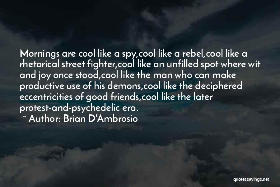 Good Mornings Quotes By Brian D'Ambrosio