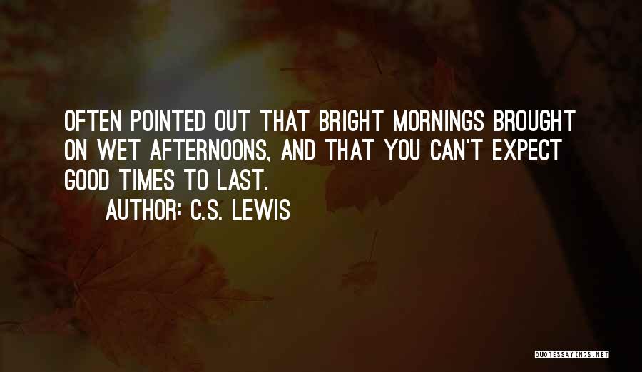 Good Mornings Quotes By C.S. Lewis