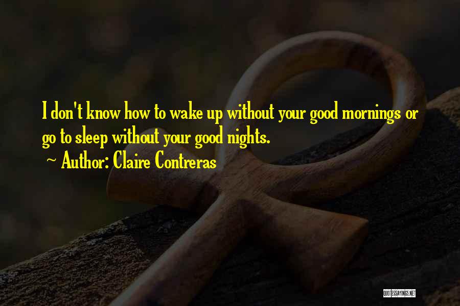 Good Mornings Quotes By Claire Contreras