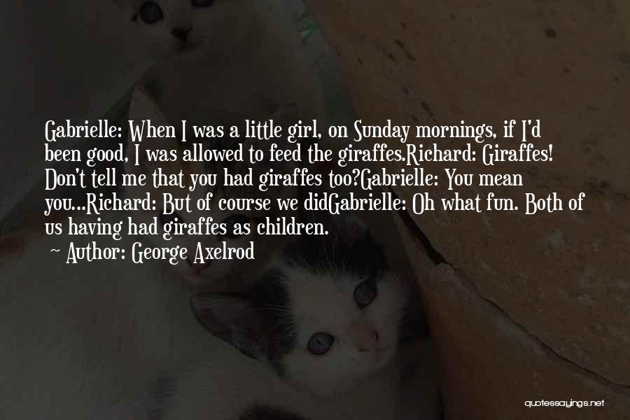Good Mornings Quotes By George Axelrod