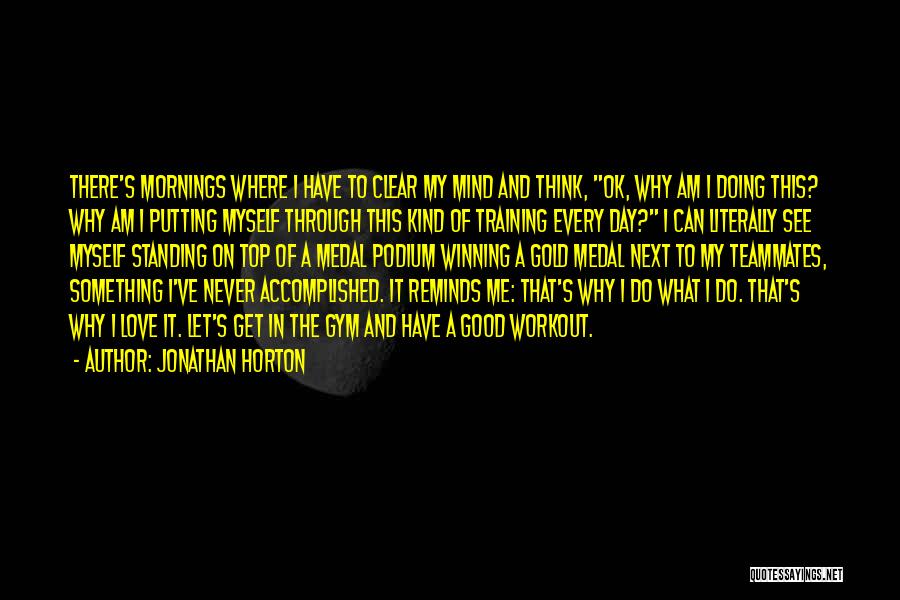 Good Mornings Quotes By Jonathan Horton