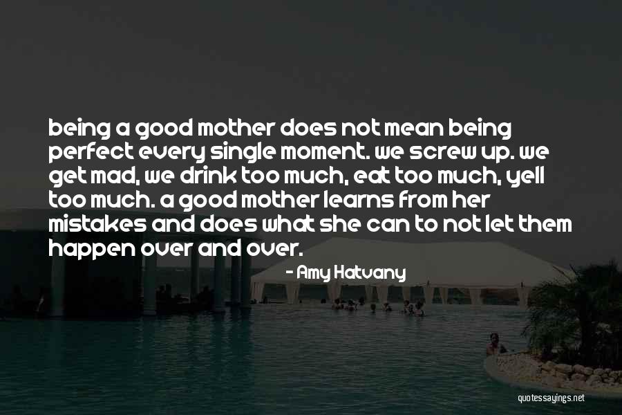 Good Motherhood Quotes By Amy Hatvany Good Motherhood Quotes By Amy Hatvany