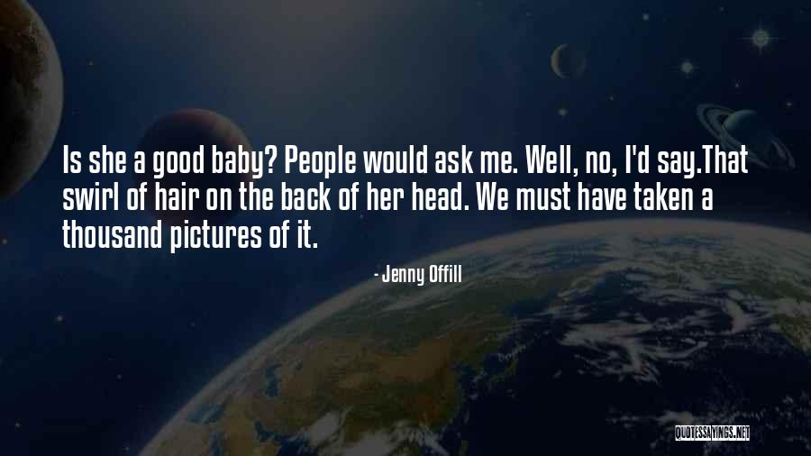 Good Motherhood Quotes By Jenny Offill Good Motherhood Quotes By Jenny Offill