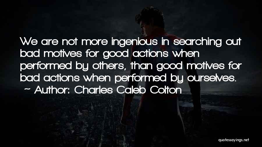 Good Motive Quotes By Charles Caleb Colton