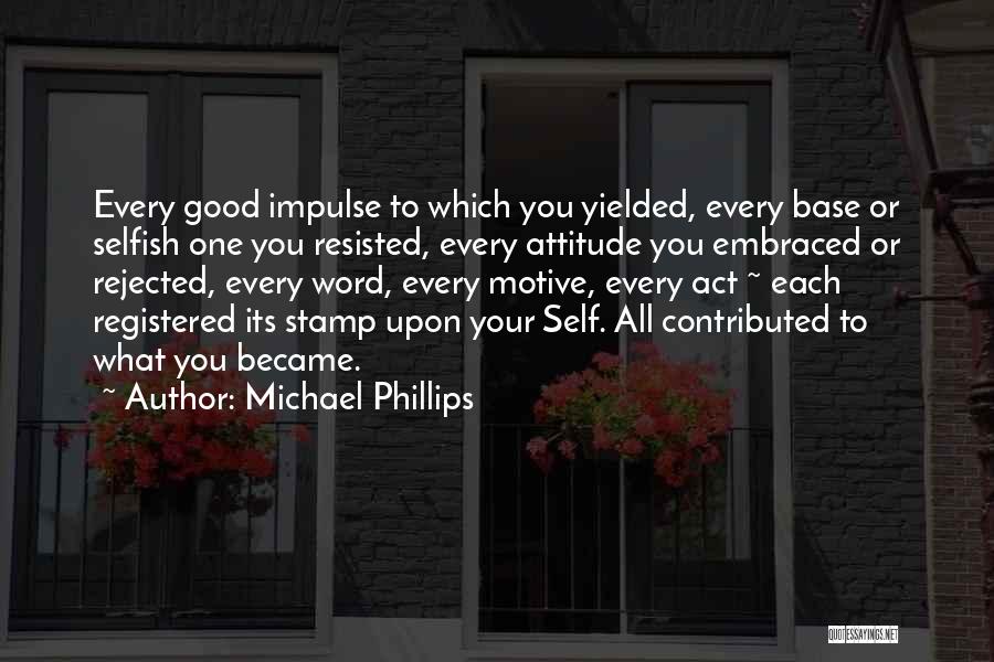 Good Motive Quotes By Michael Phillips