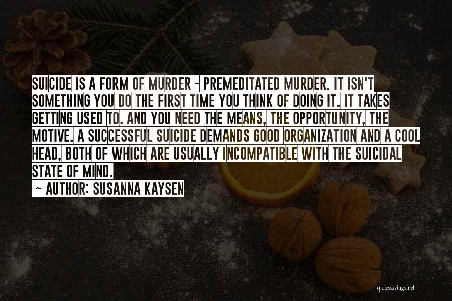 Good Motive Quotes By Susanna Kaysen