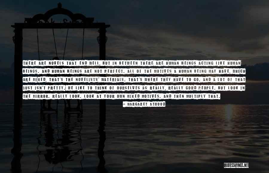 Good Motives Quotes By Margaret Atwood Good Motives Quotes By Margaret Atwood