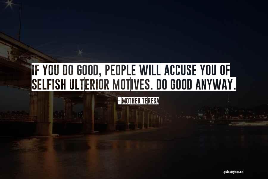 Good Motives Quotes By Mother Teresa Good Motives Quotes By Mother Teresa
