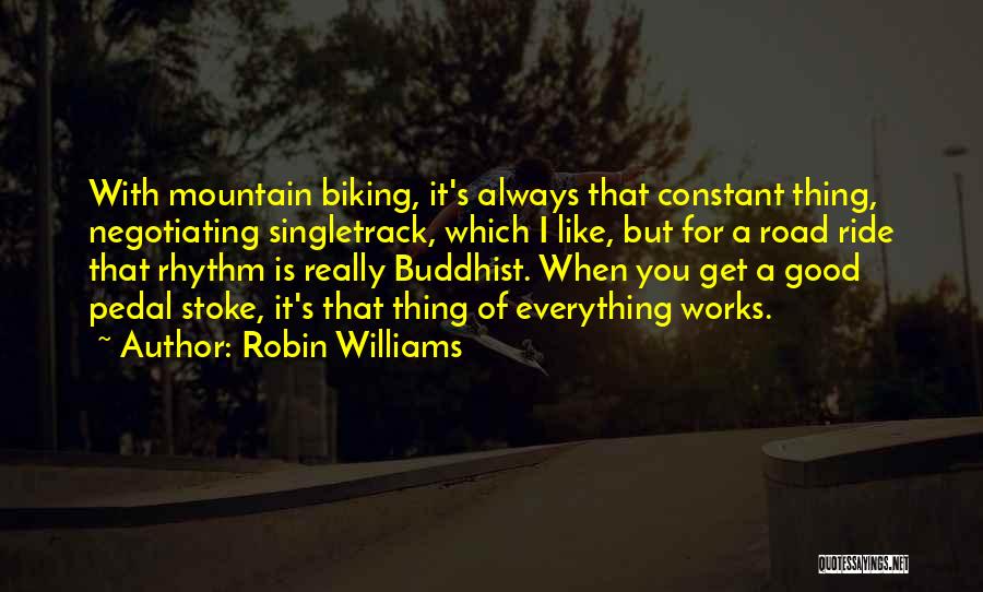 Good Mountain Biking Quotes By Robin Williams