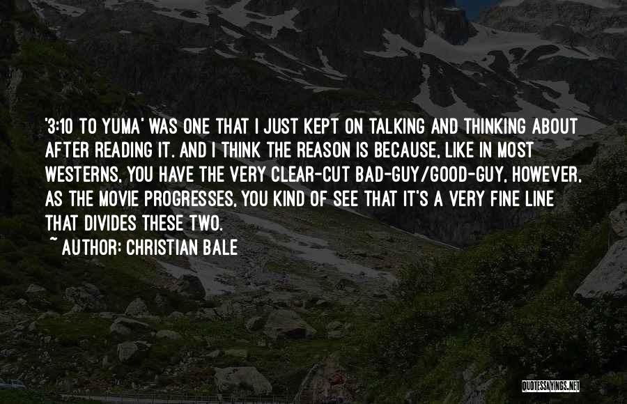 Good Movie Line Quotes By Christian Bale