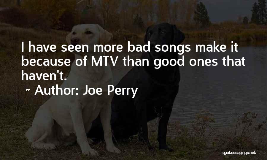 Good Mtv Quotes By Joe Perry