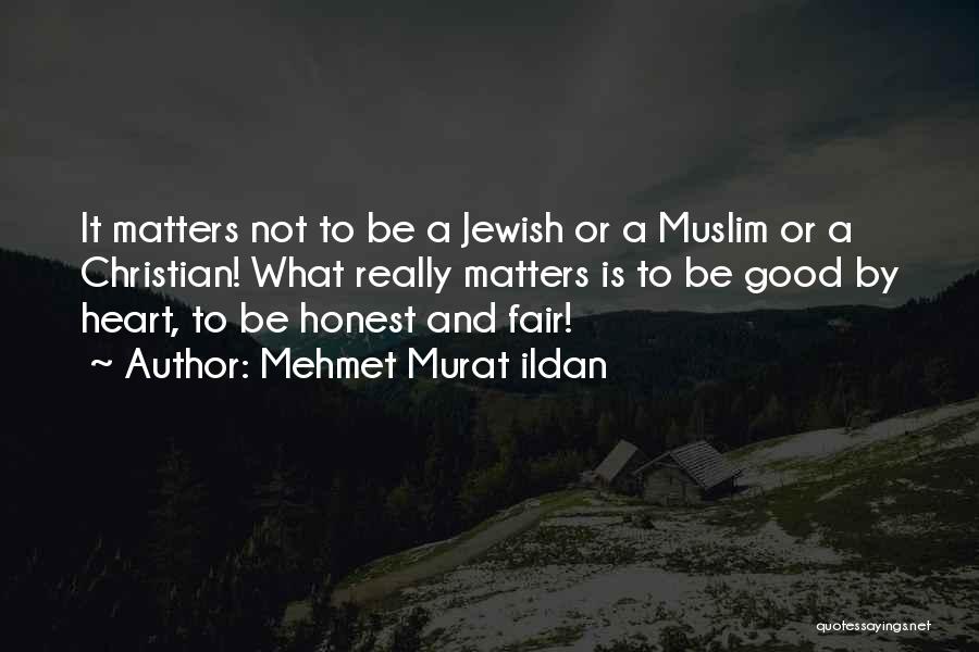 Good Muslim Quotes By Mehmet Murat Ildan