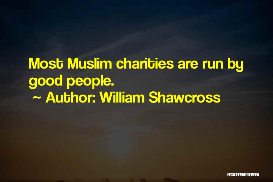 Good Muslim Quotes By William Shawcross