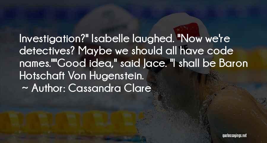 Good Names Quotes By Cassandra Clare